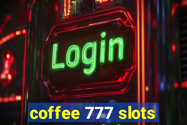 coffee 777 slots